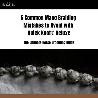 5 Common Mane Braiding Mistakes to Avoid with  Quick Knot® Deluxe