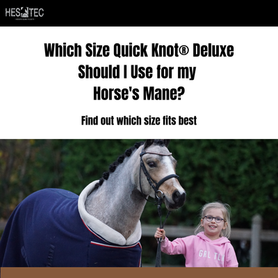 Which Size Quick Knot® Deluxe Should I Use for My Horse's Mane?